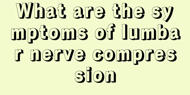 What are the symptoms of lumbar nerve compression