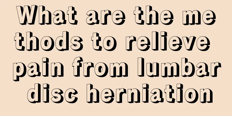 What are the methods to relieve pain from lumbar disc herniation