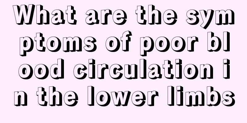 What are the symptoms of poor blood circulation in the lower limbs