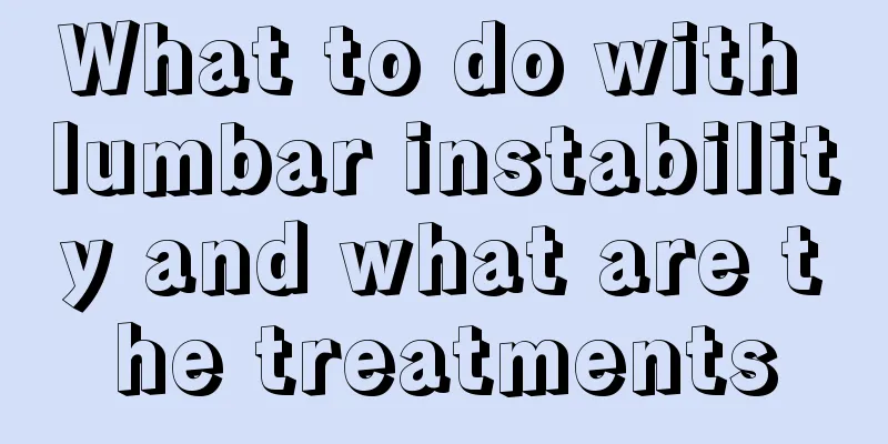 What to do with lumbar instability and what are the treatments