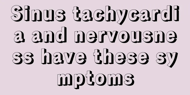 Sinus tachycardia and nervousness have these symptoms