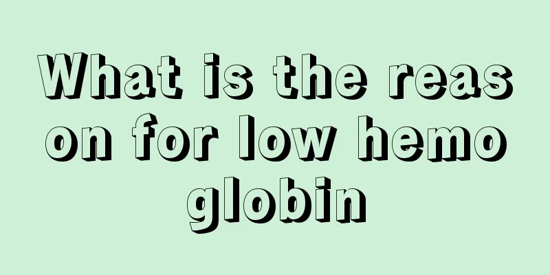 What is the reason for low hemoglobin