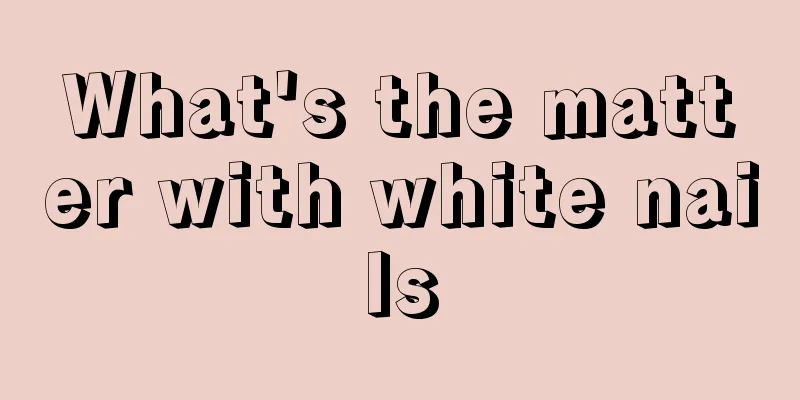 What's the matter with white nails