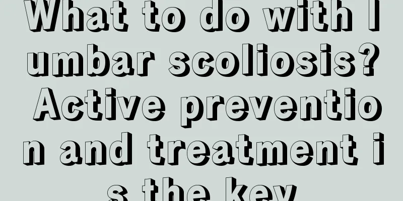 What to do with lumbar scoliosis? Active prevention and treatment is the key