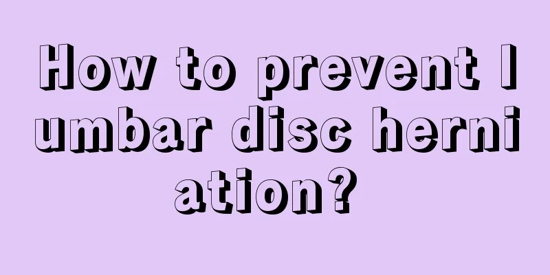How to prevent lumbar disc herniation? 