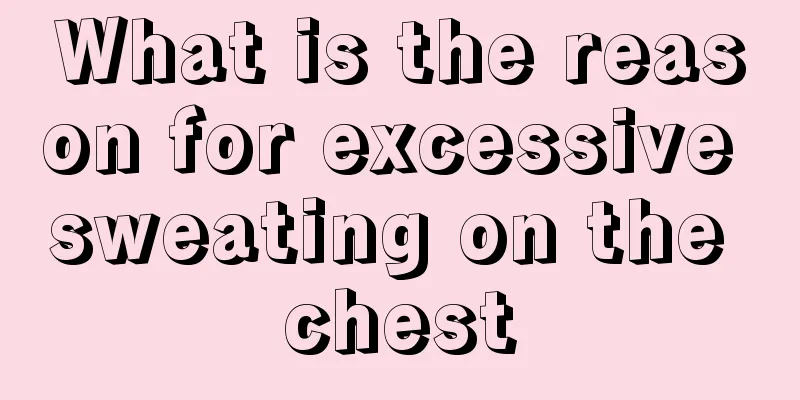 What is the reason for excessive sweating on the chest
