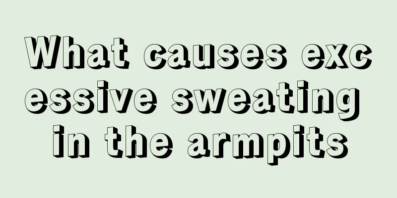 What causes excessive sweating in the armpits