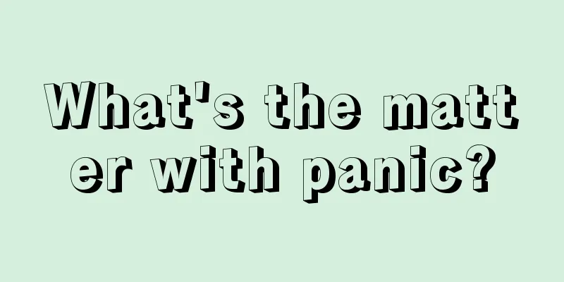 What's the matter with panic?