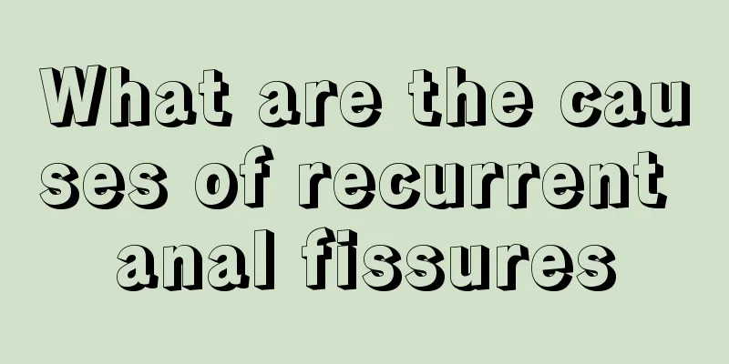 What are the causes of recurrent anal fissures