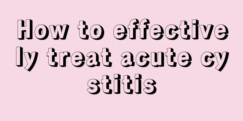 How to effectively treat acute cystitis