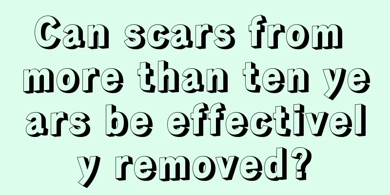 Can scars from more than ten years be effectively removed?