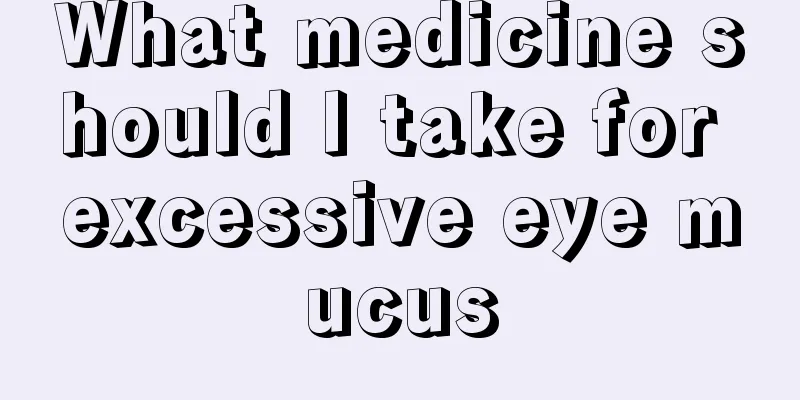 What medicine should I take for excessive eye mucus
