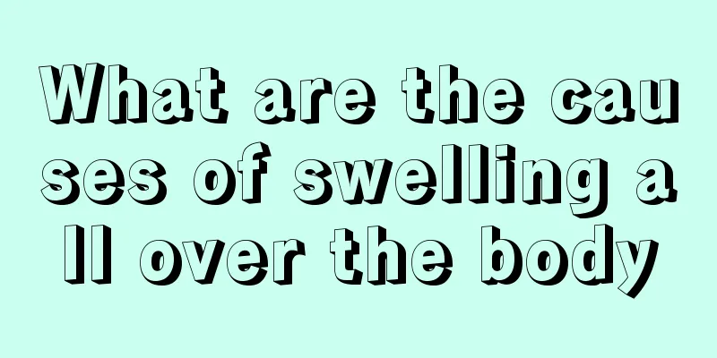 What are the causes of swelling all over the body
