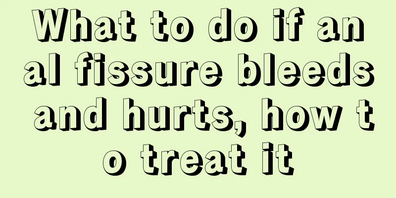 What to do if anal fissure bleeds and hurts, how to treat it