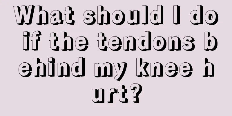 What should I do if the tendons behind my knee hurt?