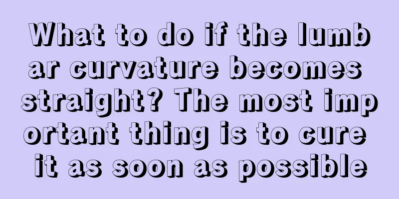 What to do if the lumbar curvature becomes straight? The most important thing is to cure it as soon as possible