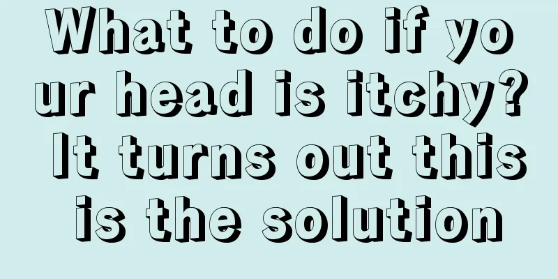 What to do if your head is itchy? It turns out this is the solution