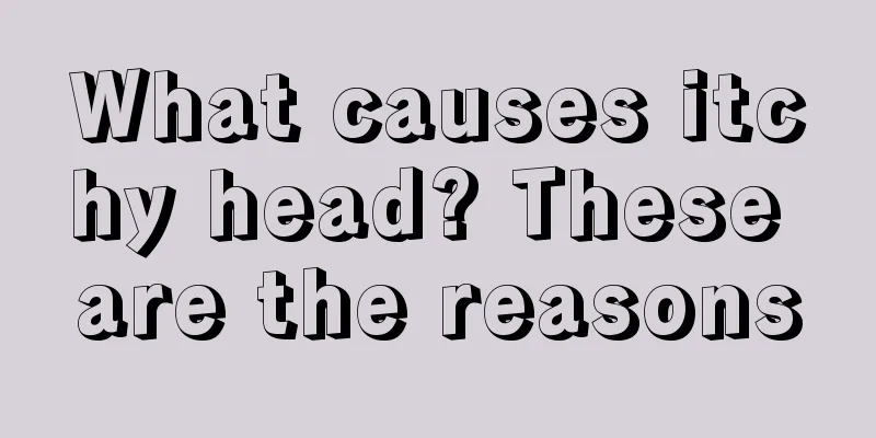 What causes itchy head? These are the reasons