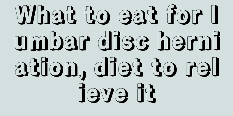 What to eat for lumbar disc herniation, diet to relieve it