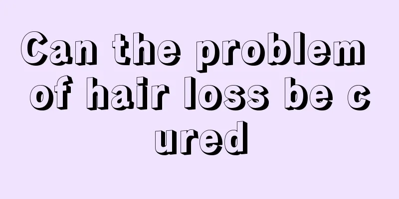 Can the problem of hair loss be cured