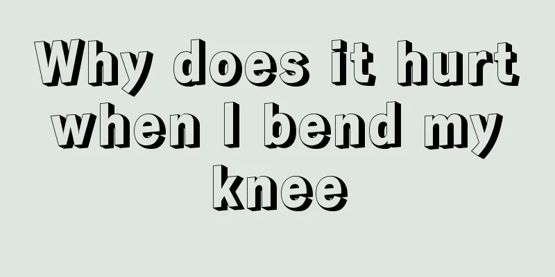 Why does it hurt when I bend my knee