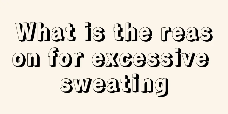 What is the reason for excessive sweating
