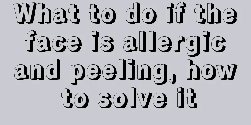 What to do if the face is allergic and peeling, how to solve it