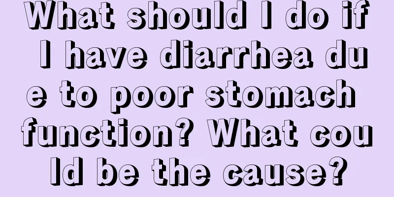 What should I do if I have diarrhea due to poor stomach function? What could be the cause?
