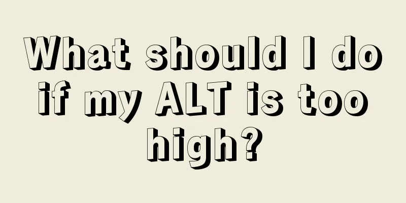What should I do if my ALT is too high?