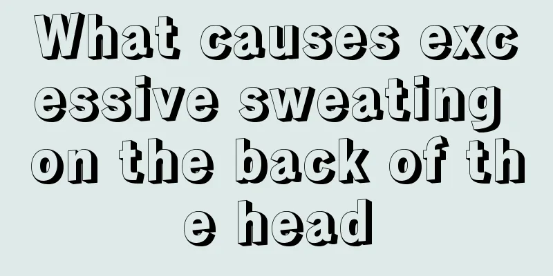 What causes excessive sweating on the back of the head