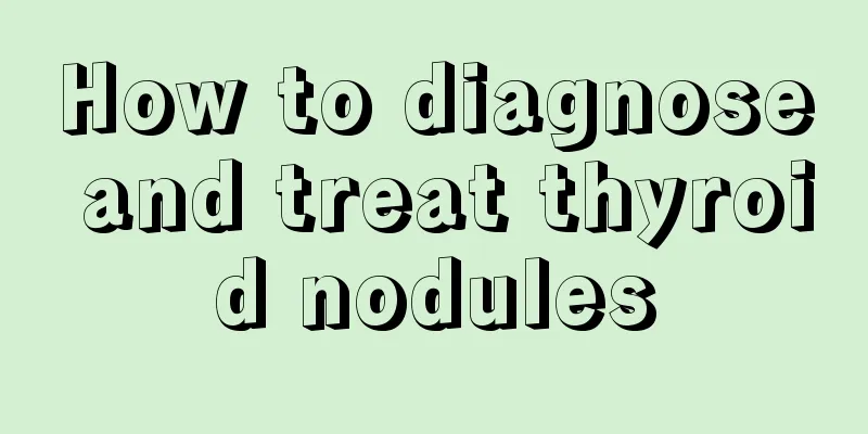 How to diagnose and treat thyroid nodules