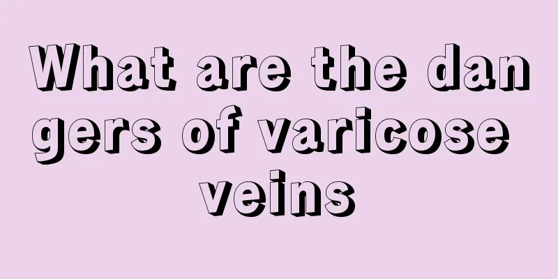 What are the dangers of varicose veins