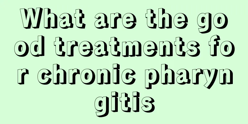 What are the good treatments for chronic pharyngitis