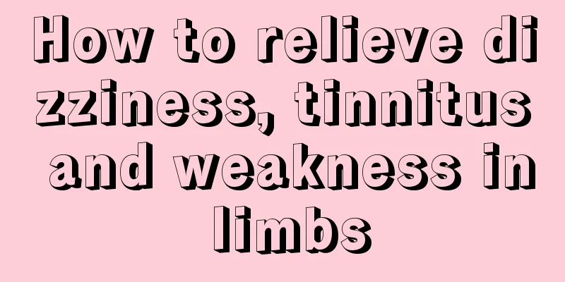 How to relieve dizziness, tinnitus and weakness in limbs
