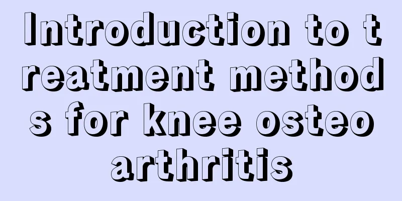 Introduction to treatment methods for knee osteoarthritis