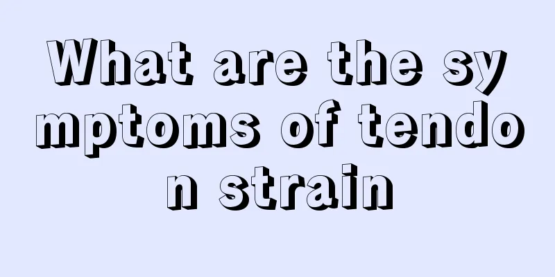 What are the symptoms of tendon strain