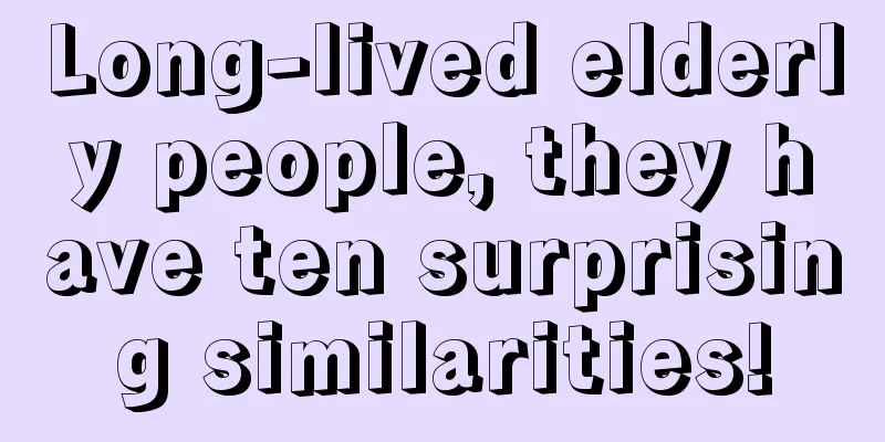 Long-lived elderly people, they have ten surprising similarities!