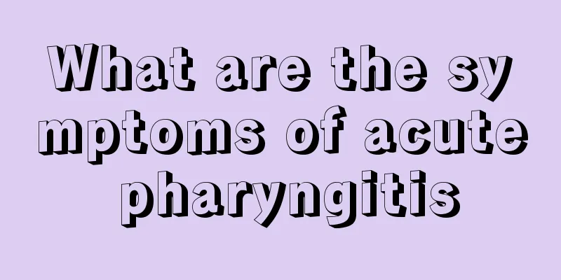 What are the symptoms of acute pharyngitis