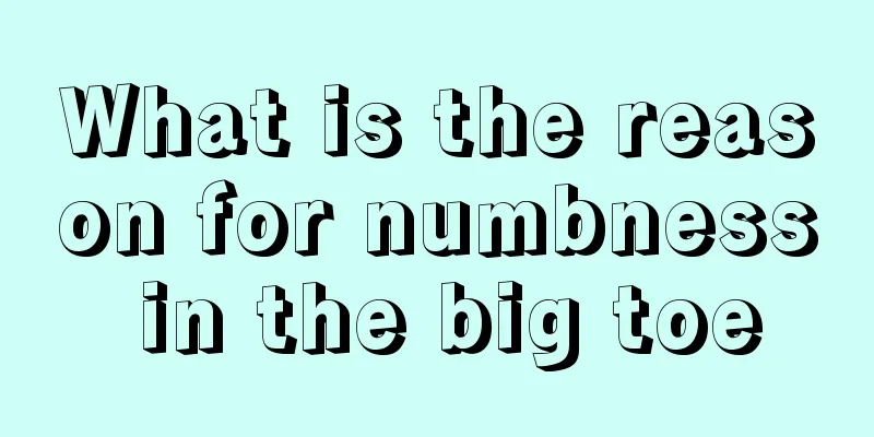 What is the reason for numbness in the big toe