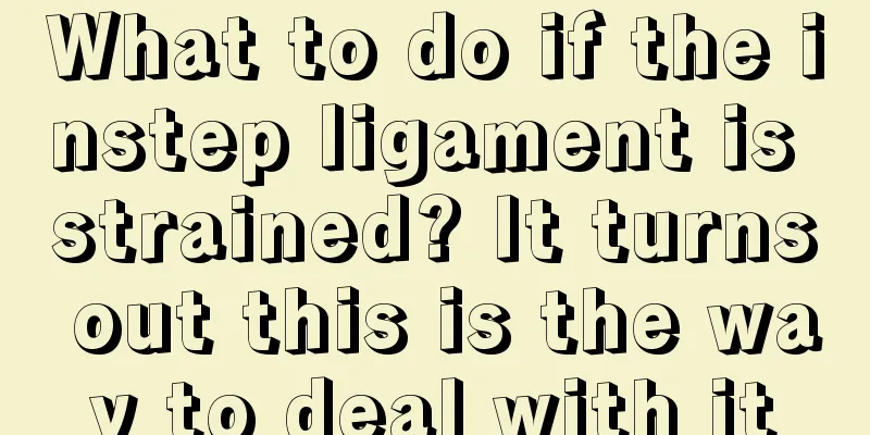 What to do if the instep ligament is strained? It turns out this is the way to deal with it