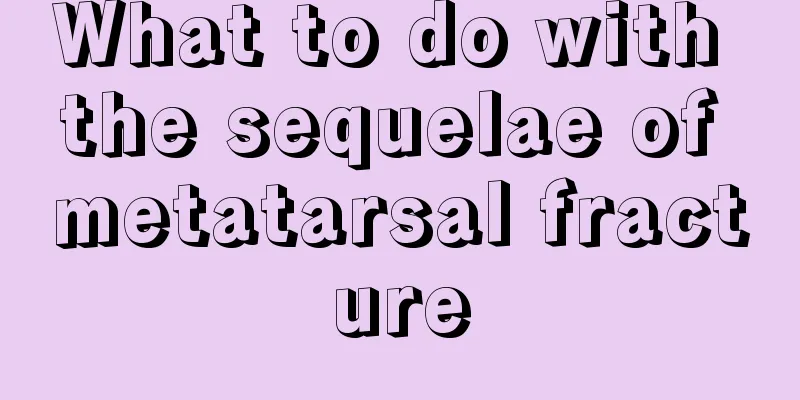 What to do with the sequelae of metatarsal fracture