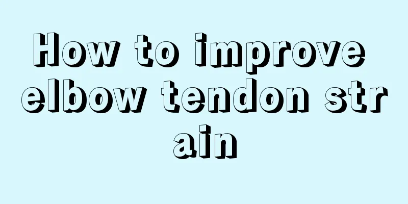 How to improve elbow tendon strain