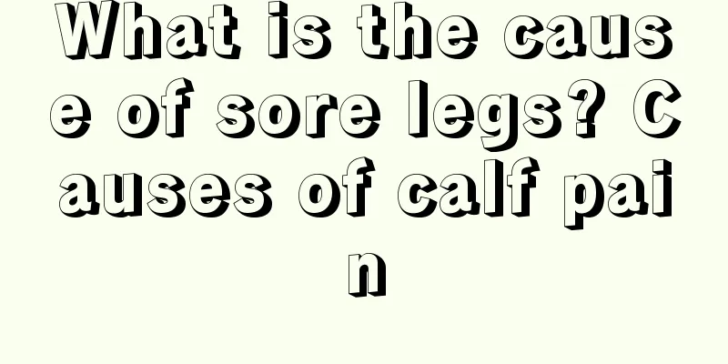 What is the cause of sore legs? Causes of calf pain