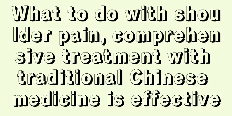 What to do with shoulder pain, comprehensive treatment with traditional Chinese medicine is effective
