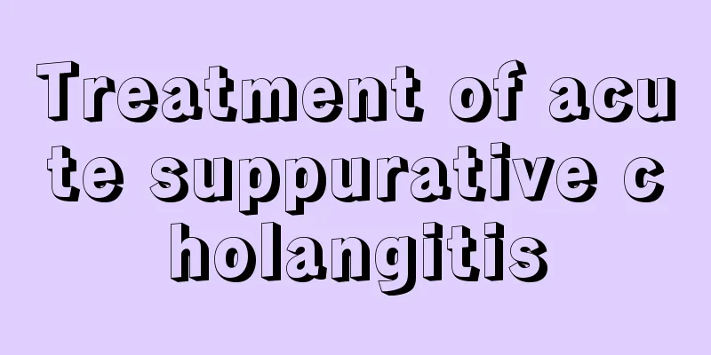 Treatment of acute suppurative cholangitis