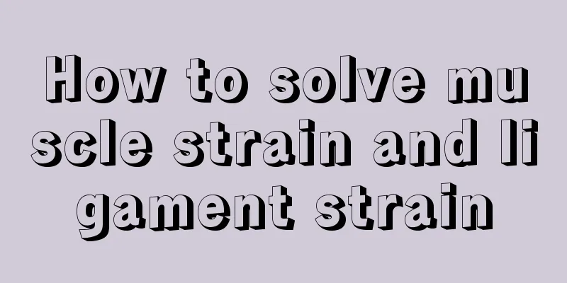 How to solve muscle strain and ligament strain