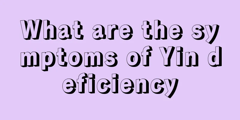 What are the symptoms of Yin deficiency