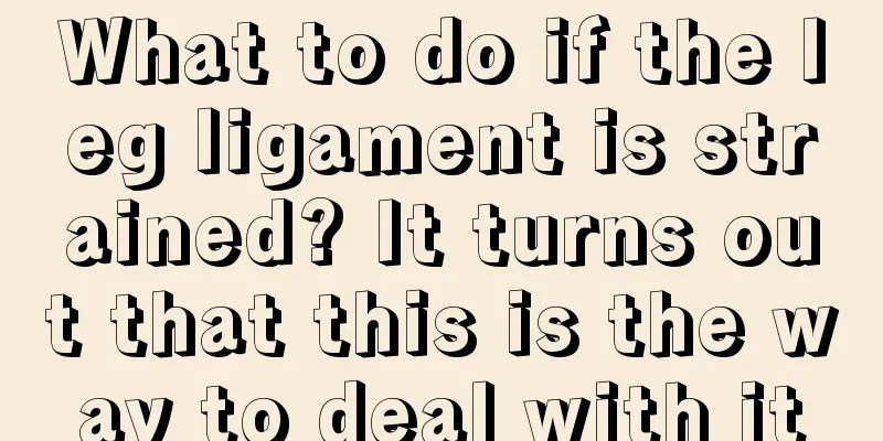 What to do if the leg ligament is strained? It turns out that this is the way to deal with it