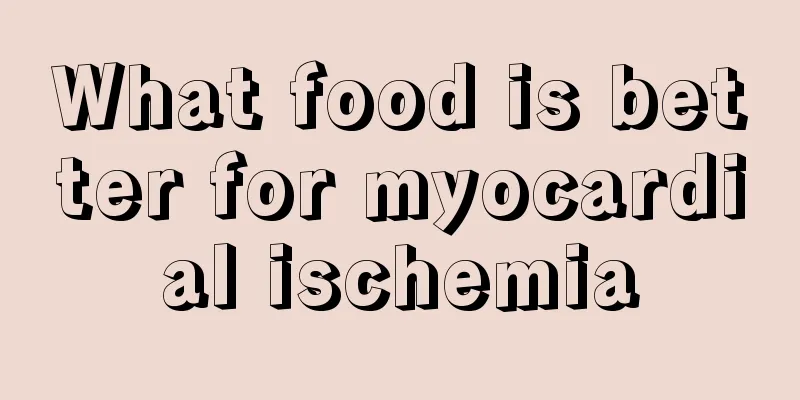 What food is better for myocardial ischemia