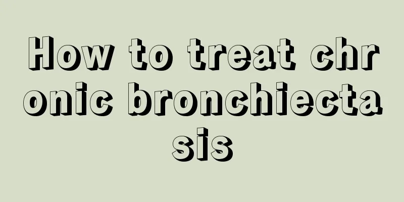 How to treat chronic bronchiectasis